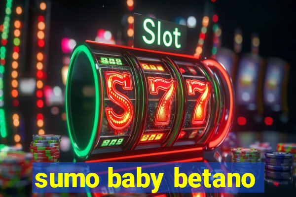 sumo baby betano